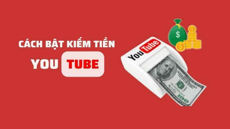 Bật kiếm tiền trên youtube