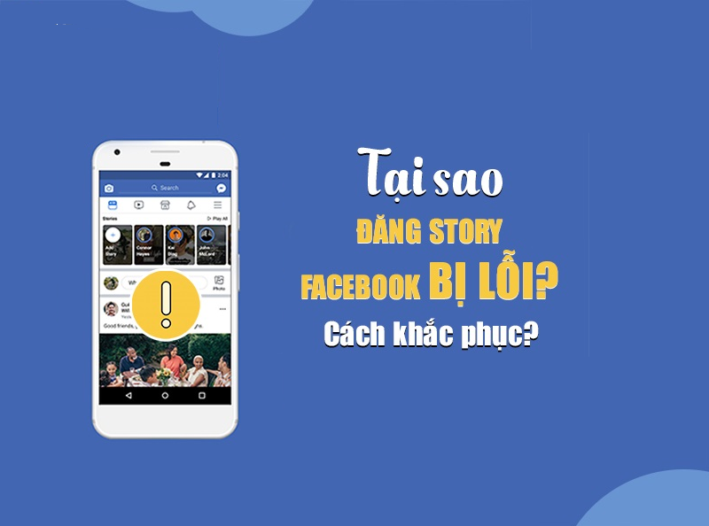 Tại sao đăng story facebook bị lỗi, cách khắc phục